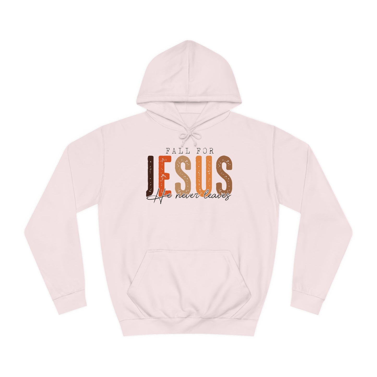 Christian Unisex Hoodie - Fall For Jesus He Never Leaves