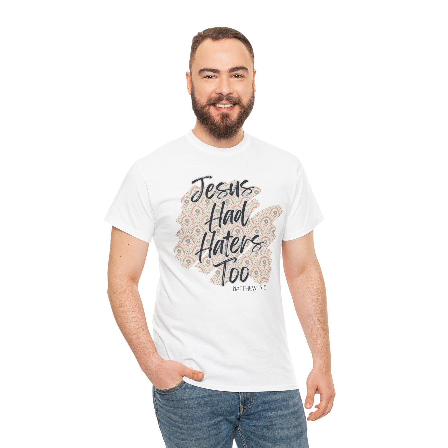 Christian Tee with 'Jesus had haters too' & Matthew 5:9