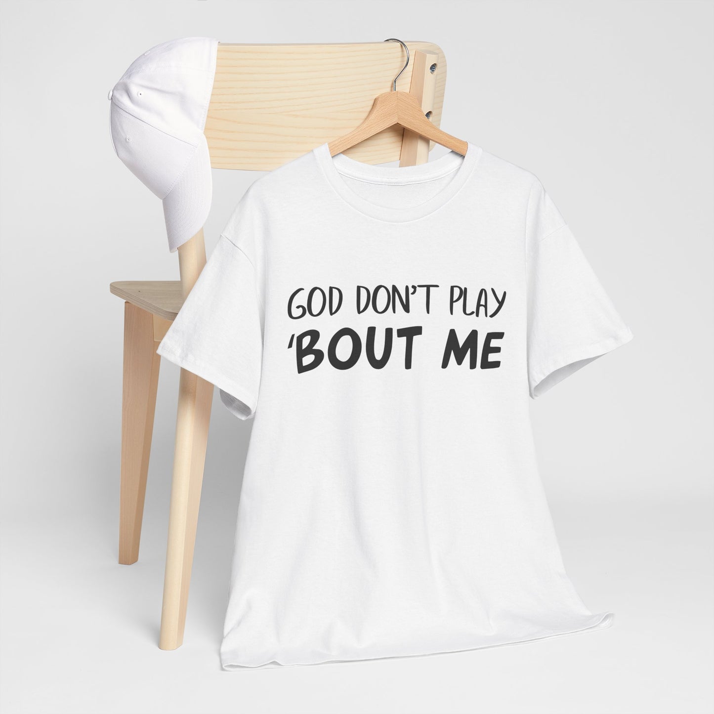 Quote Tee - God Don't Play With Me