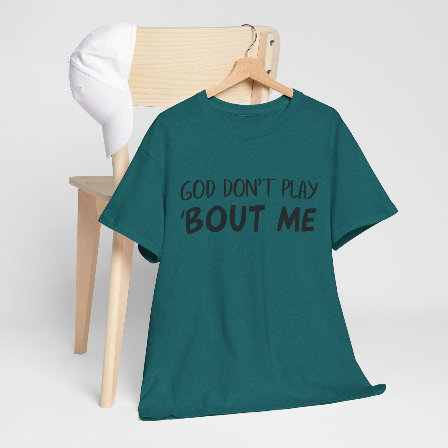 Quote Tee - God Don't Play With Me