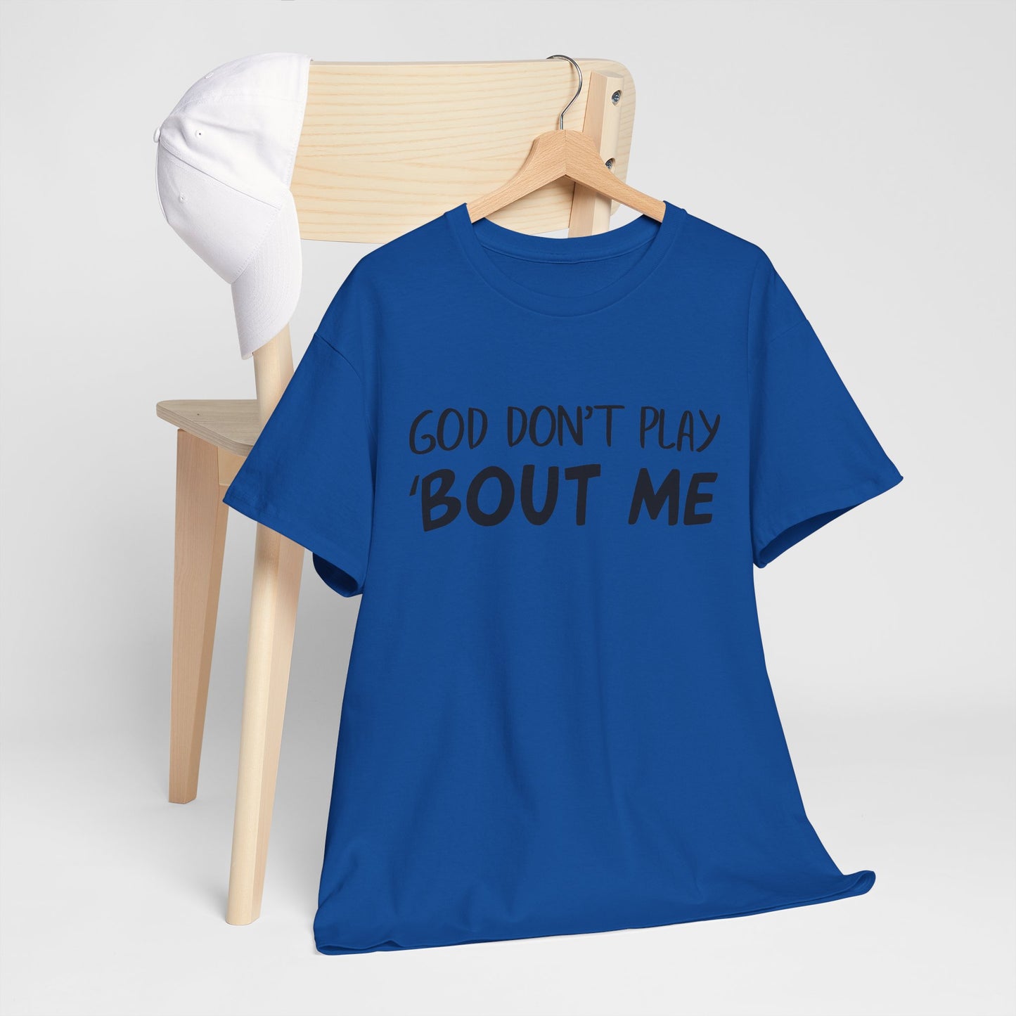 Quote Tee - God Don't Play With Me