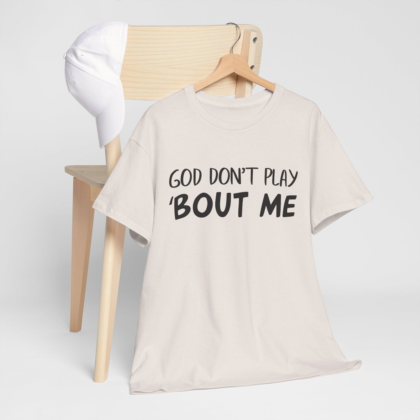 Quote Tee - God Don't Play With Me