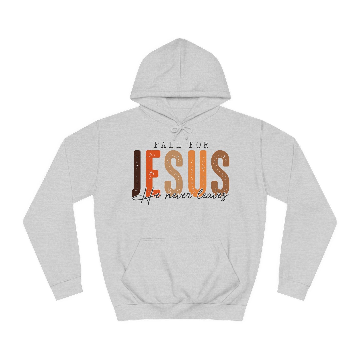 Christian Unisex Hoodie - Fall For Jesus He Never Leaves