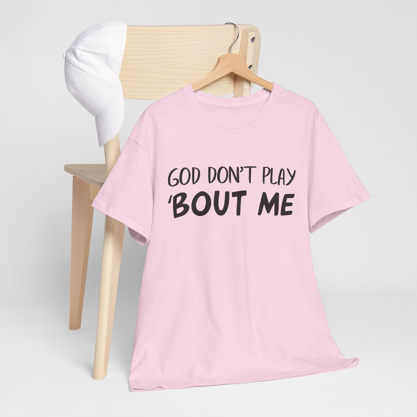 Quote Tee - God Don't Play With Me