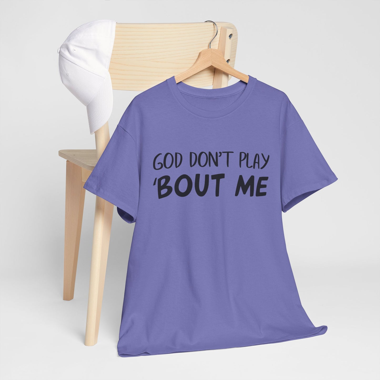 Quote Tee - God Don't Play With Me