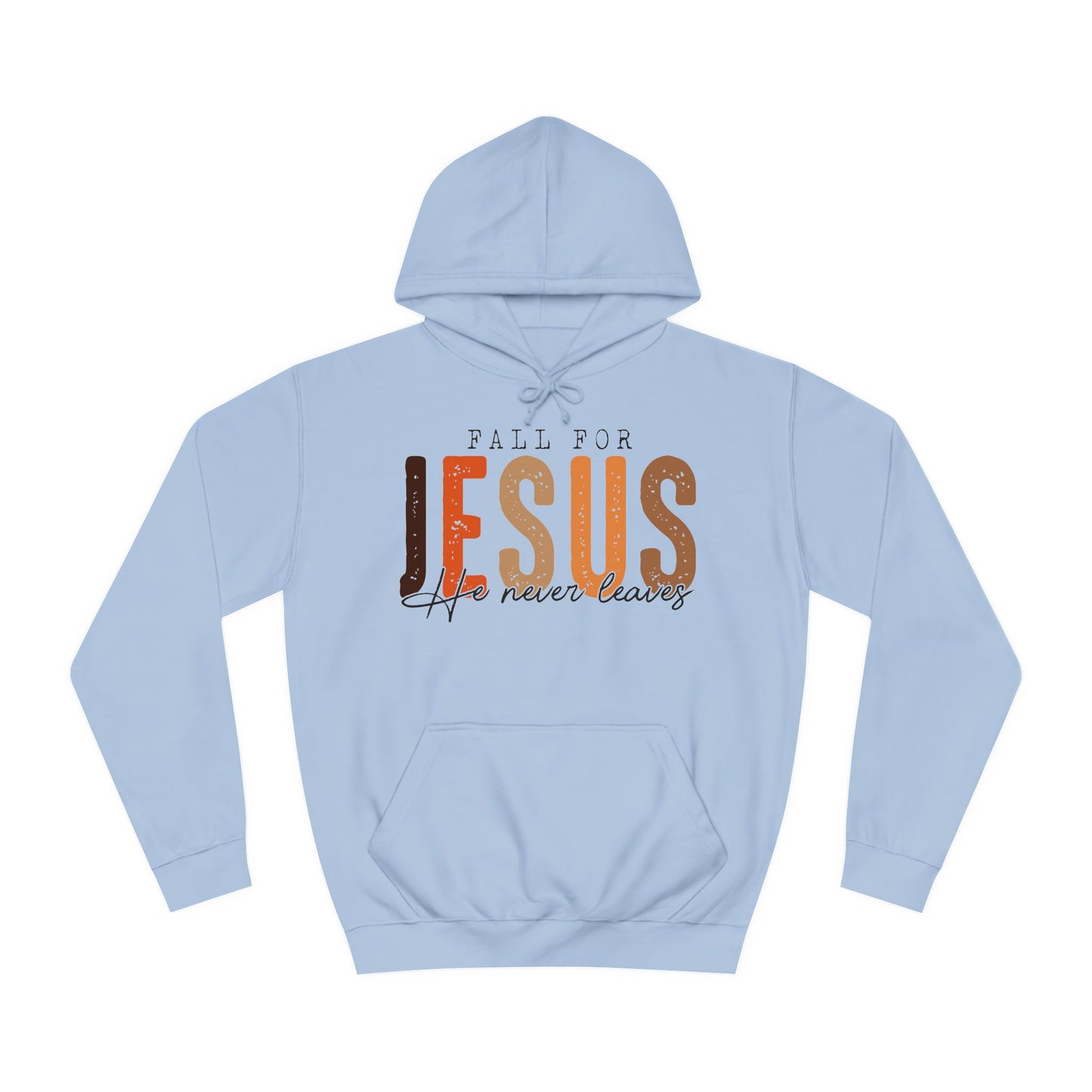 Christian Unisex Hoodie - Fall For Jesus He Never Leaves