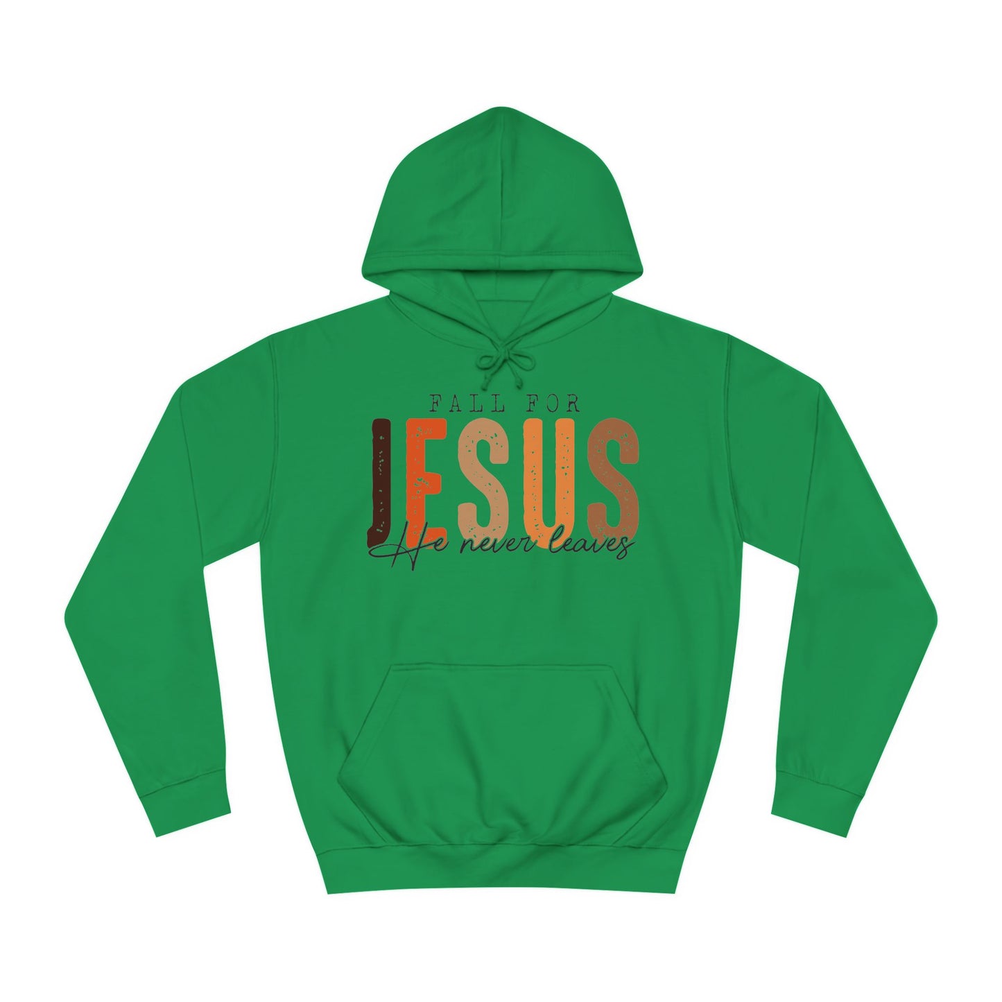 Christian Unisex Hoodie - Fall For Jesus He Never Leaves