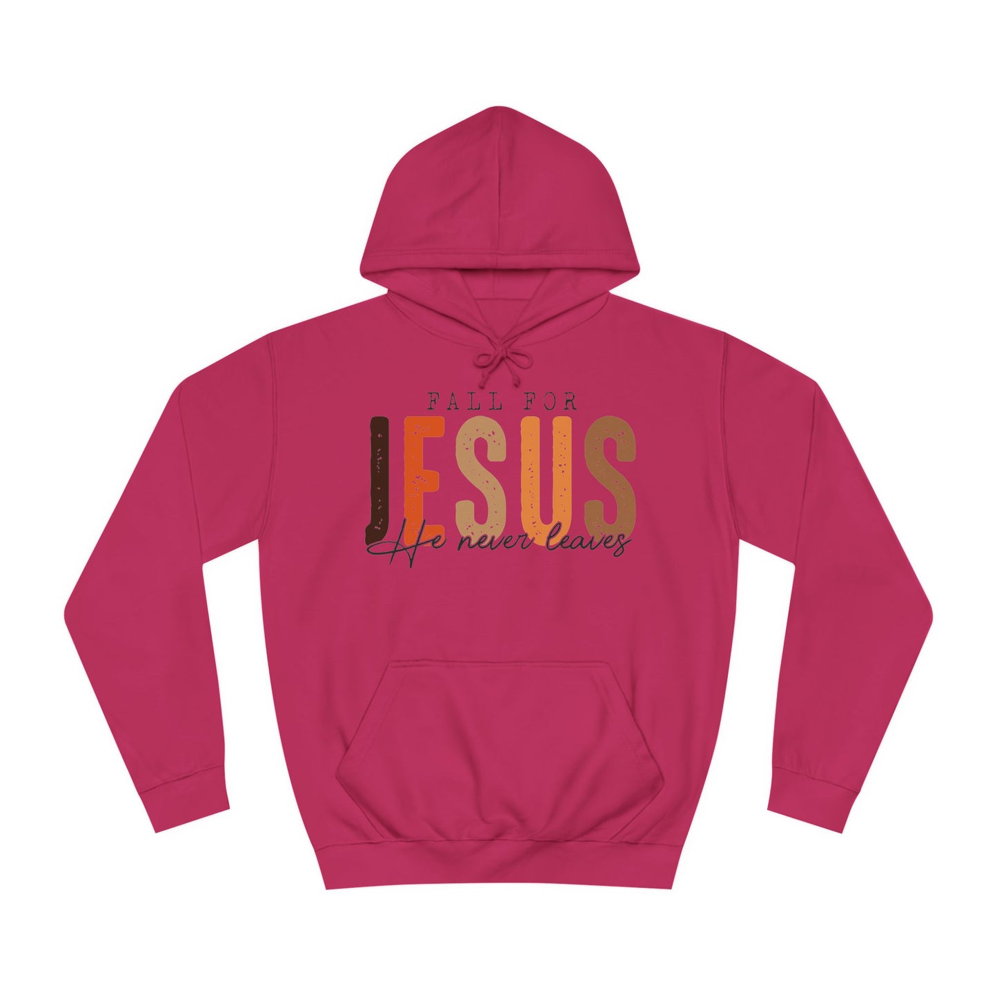 Christian Unisex Hoodie - Fall For Jesus He Never Leaves