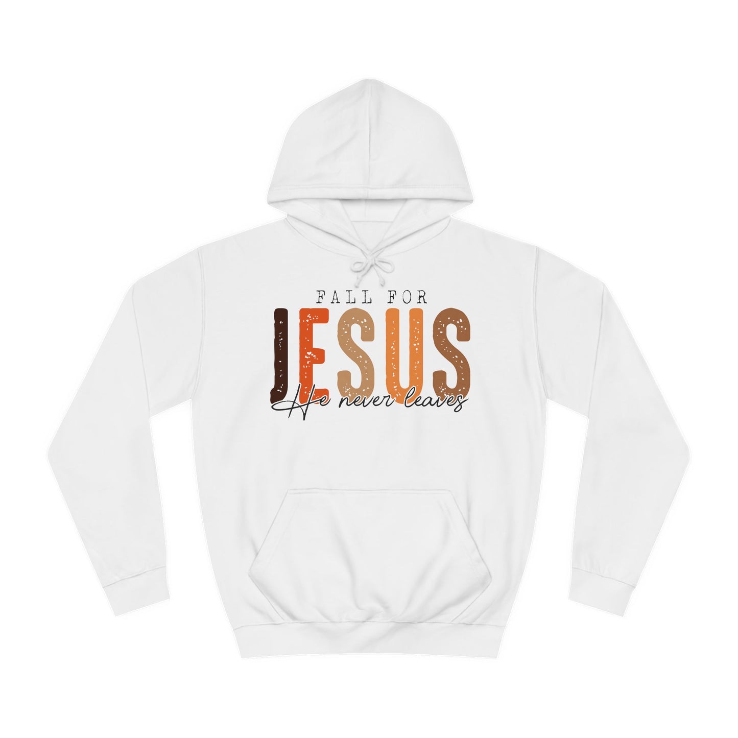 Christian Unisex Hoodie - Fall For Jesus He Never Leaves